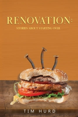 Renovation: Stories About Starting Over by Hurd, Tim