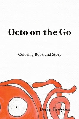 Octo on the Go: Coloring Book and Story by Freyou, Lerin