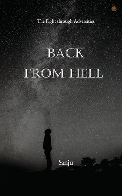 Back from Hell: The Fight through Adversities by Sanju