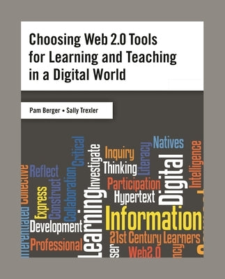 Choosing Web 2.0 Tools for Learning and Teaching in a Digital World by Berger, Pam