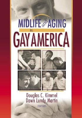 Midlife and Aging in Gay America: Proceedings of the Sage Conference 2000 by Kimmel, Douglas
