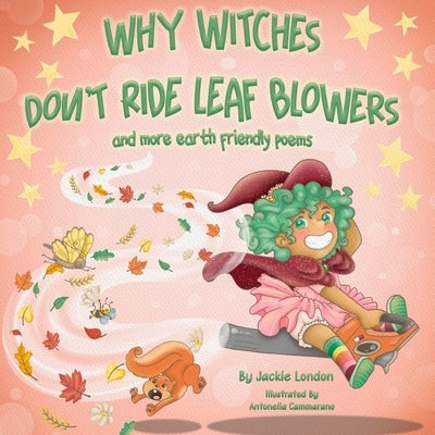 Why Witches Don't Ride Leaf Blowers: and more earth friendly poems by Cammarano, Antonella