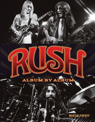Rush: Album by Album by Popoff, Martin