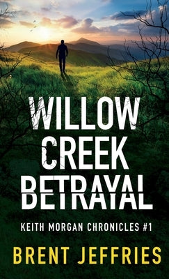 Willow Creek Betrayal by Jeffries, Brent