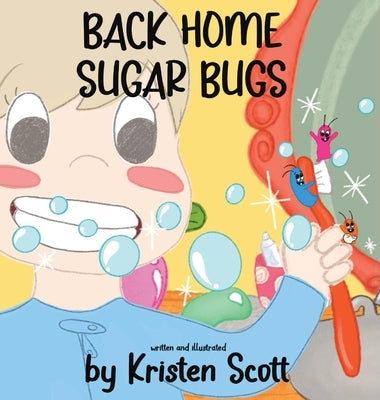 Back Home Sugar Bugs by Scott, Kristen