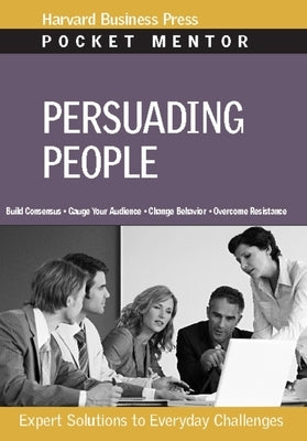 Persuading People: Expert Solutions to Everyday Challenges by Review, Harvard Business