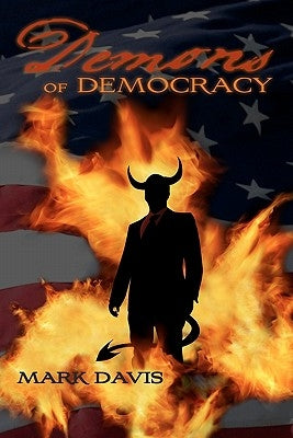 Demons of Democracy by Davis, Mark