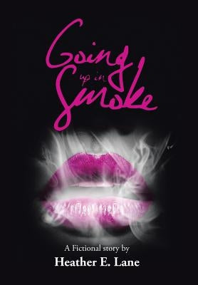 Going up in Smoke by Lane, Heather E.