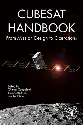 Cubesat Handbook: From Mission Design to Operations by Cappelletti, Chantal