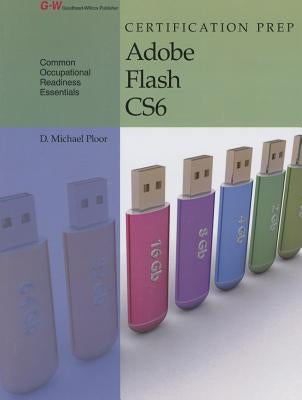 Certification Prep Adobe Flash Cs6 by Ploor, D. Michael