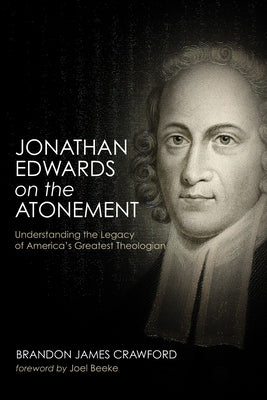 Jonathan Edwards on the Atonement by Crawford, Brandon James