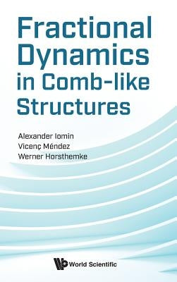 Fractional Dynamics in Comb-Like Structures by Iomin Alexander