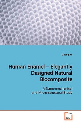 Human Enamel - Elegantly Designed Natural Biocomposite by He, Lihong