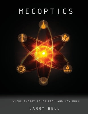 Mecoptics: Where Energy Comes From and How Much by Bell, Larry