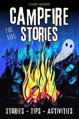 Campfire Stories for Kids: Spooky Ghost Tales with Creative Storytelling Tips and Fun Ghost-Themed Activities by Paraniak, Piotr