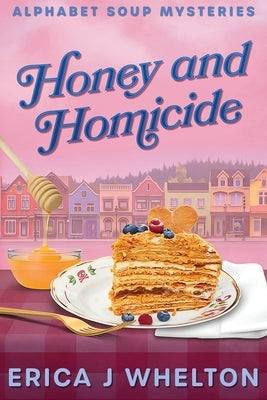 Honey and Homicide by Whelton, Erica J.