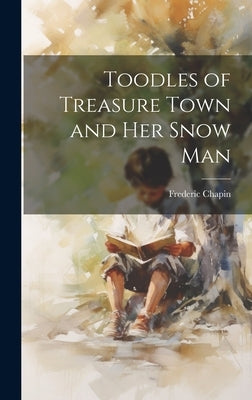 Toodles of Treasure Town and her Snow Man by Chapin, Frederic