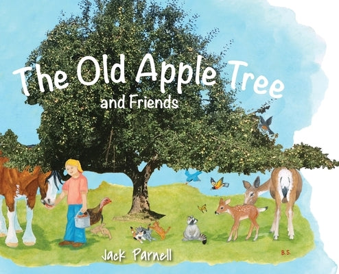 The Old Apple Tree and Friends by Parnell, Jack