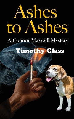 Ashes to Ashes: A Connor Maxwell Mystery by Glass, Timothy