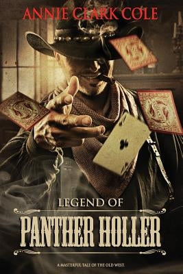 Legend of Panther Holler: A Masterful Tale of the Old West by Cole, Annie Clark