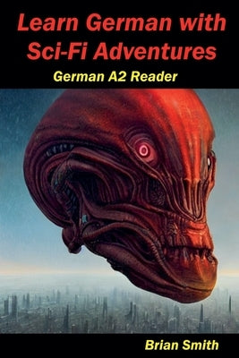 Learn German with Sci-Fi Adventures by Smith, Brian