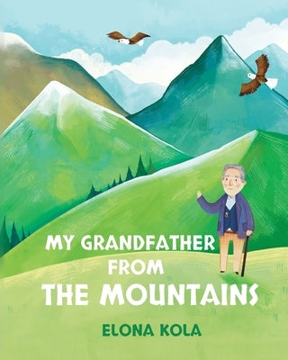 My Grandfather from the Mountains by Kola, Elona