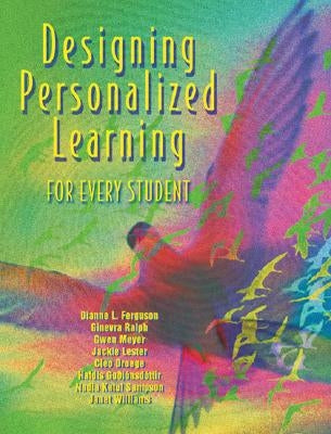 Designing Personalized Learning for Every Student by Ferguson, Dianne L.