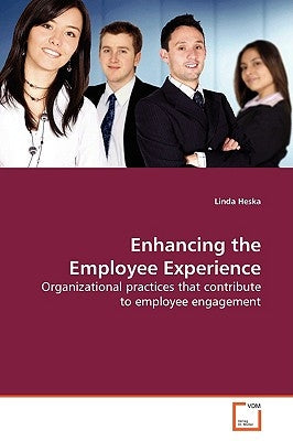 Enhancing the Employee Experience by Heska, Linda