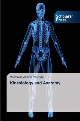 Kinesiology and Anatomy by Vashvaei, Mohmmad Ahmadi