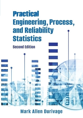 Practical Engineering, Process, and Reliability Statistics by Durivage, Mark Allen