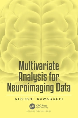 Multivariate Analysis for Neuroimaging Data by Kawaguchi, Atsushi