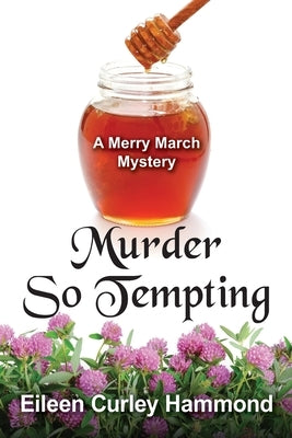 Murder So Tempting: A Merry March Mystery by Curley Hammond, Eileen