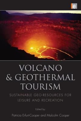 Volcano and Geothermal Tourism: Sustainable Geo-Resources for Leisure and Recreation by Erfurt-Cooper, Patricia