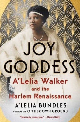 Joy Goddess: A'Lelia Walker and the Harlem Renaissance by Bundles, A'Lelia