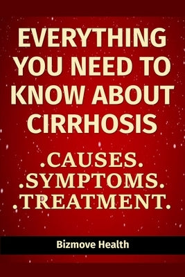 Everything you need to know about Cirrhosis: Causes, Symptoms, Treatment by Health, Bizmove