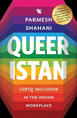 Queeristan: LGBTQ Inclusion in the Indian Workplace by Shahani, Parmesh