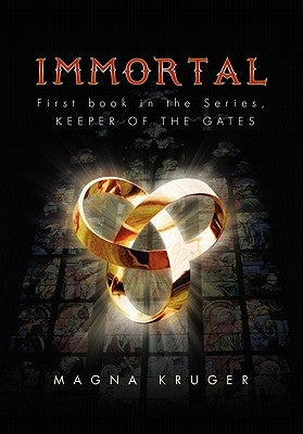 Immortal: First Book in the Series, Keeper of the Gates by Kruger, Magna