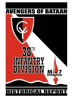 Avengers of Bataan: 38th Infantry Division, Historical Report. by 38th Infantry Division