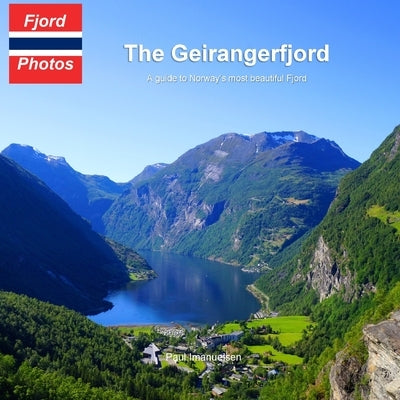 The Geirangerfjord: A guide to Norway's most beautiful Fjord by Imanuelsen, Paul
