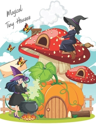Magical Tiny Houses: Adult & Children Coloring Book for Relax and Dream by Ar, Logic