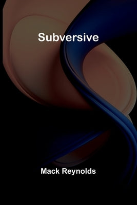 Subversive by Reynolds, Mack
