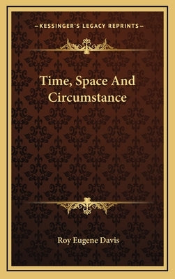 Time, Space and Circumstance by Davis, Roy Eugene