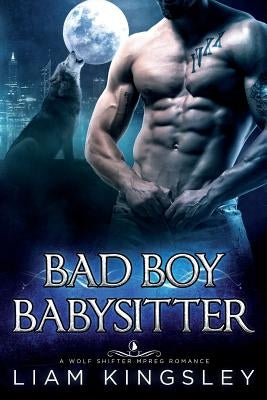 Bad Boy Babysitter by Kingsley, Liam