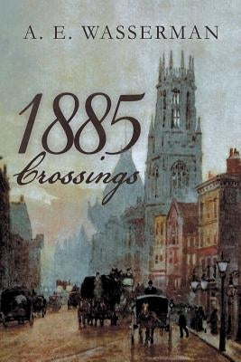 1885 Crossings by Wasserman, A. E.