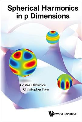 Spherical Harmonics in P Dimensions by Efthimiou, Costas