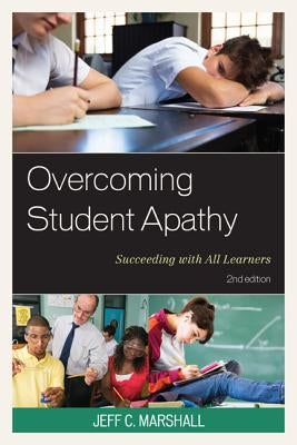 Overcoming Student Apathy: Succeeding with All Learners, 2nd Edition by Marshall, Jeff C.