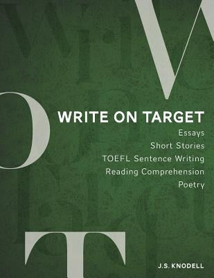 Write on Target: A creative and integrated approach to academic and practical writing by Knodell, John Stephen