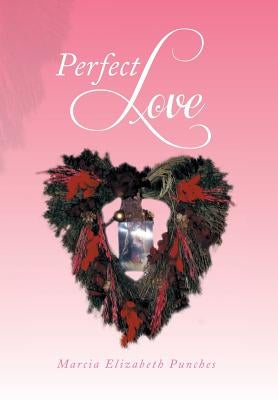 Perfect Love by Punches, Marcia Elizabeth