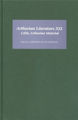 Arthurian Literature XXI: Celtic Arthurian Material by Lloyd-Morgan, Ceridwen