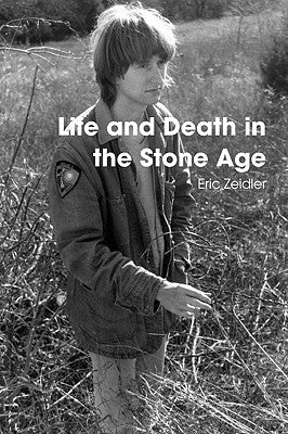 Life and Death in the Stone Age by Zeidler, Eric